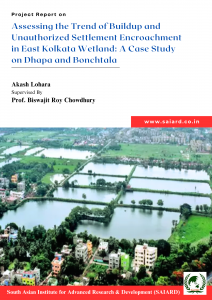Assessing the Threat of Build-up and Unauthorized Settlement Encroachment in East Kolkata Wetland A Case Study on Dhapa and Bonchtala
